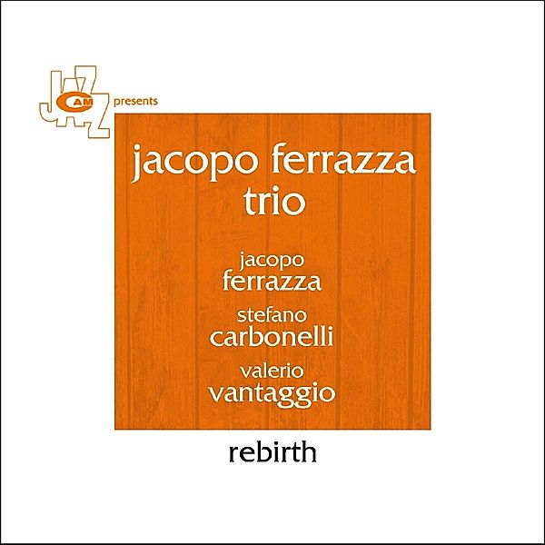 Rebirth, Jacopo Ferazza Trio