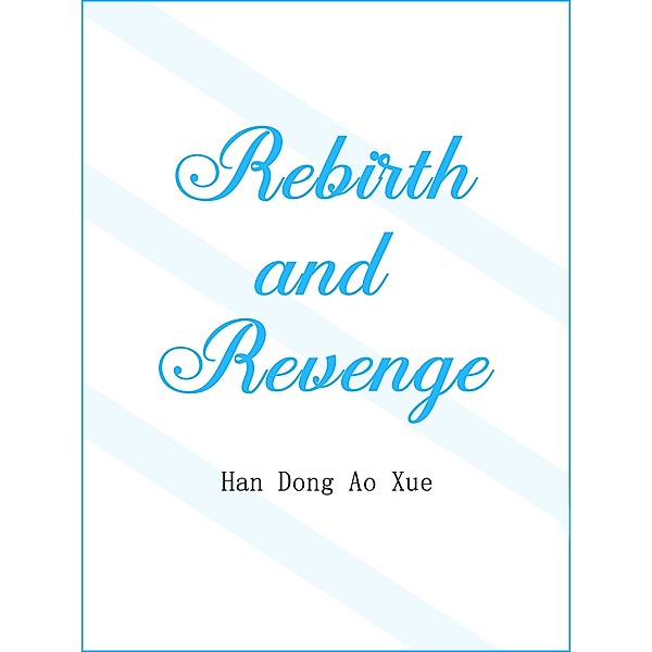 Rebirth and Revenge / Funstory, Han DongAoXue
