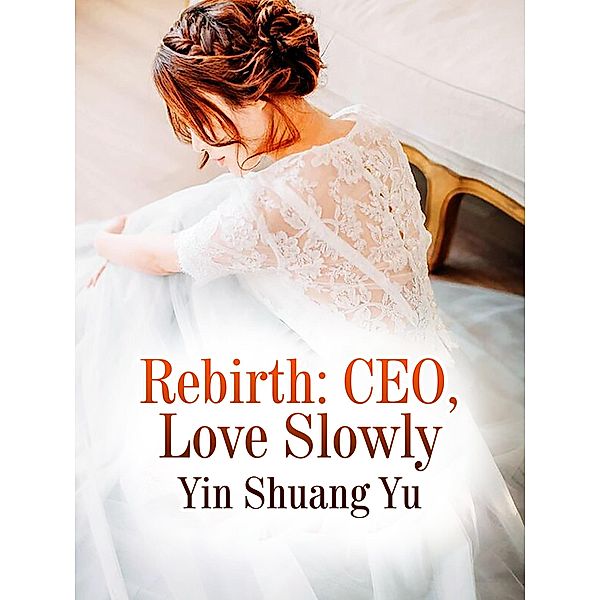 Rebirth: CEO, Love Slowly, Yin Shuangyu