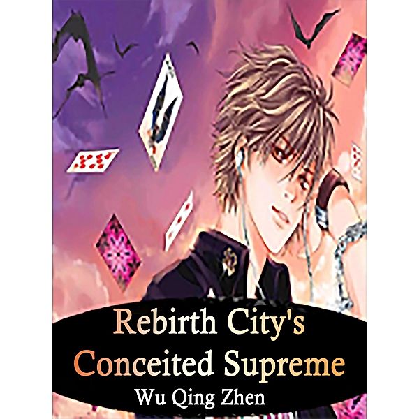 Rebirth: City's Conceited Supreme, Wu Qingzhen