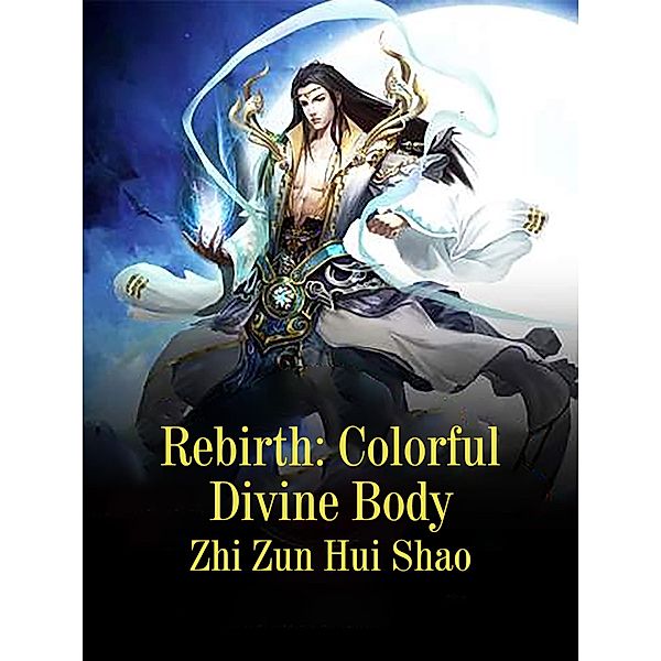 Rebirth: Colorful Divine Body, Zhi ZunHuiShao