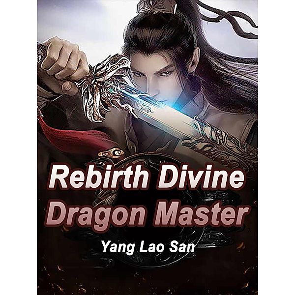 Rebirth: Divine Dragon Master / Funstory, Yang LaoSan
