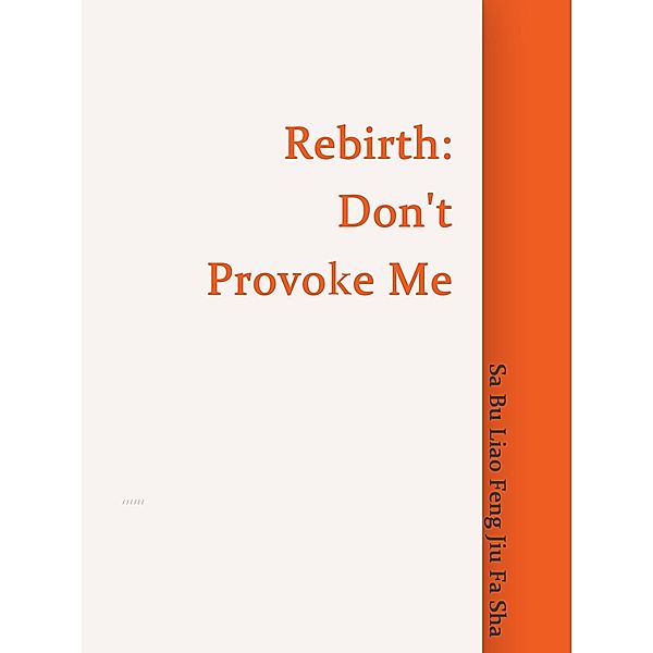 Rebirth: Don't Provoke Me / Funstory, Sa Buliaofengjiufasha