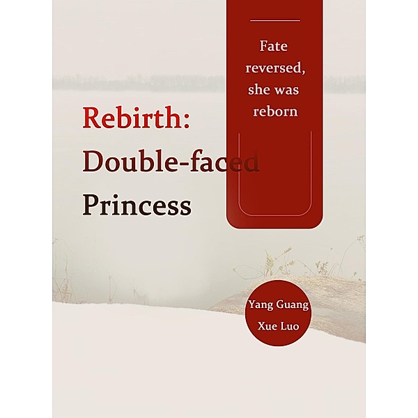 Rebirth: Double-faced Princess / Funstory, Yang GuangXueLuo