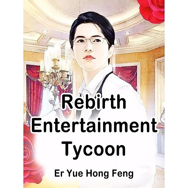 Rebirth: Entertainment Tycoon / Funstory, Er YueHongFeng