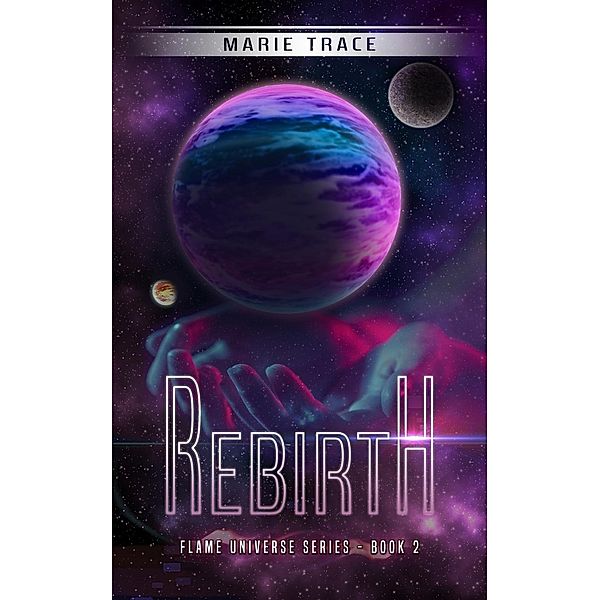 Rebirth (Flame Universe, #2), Marie Trace