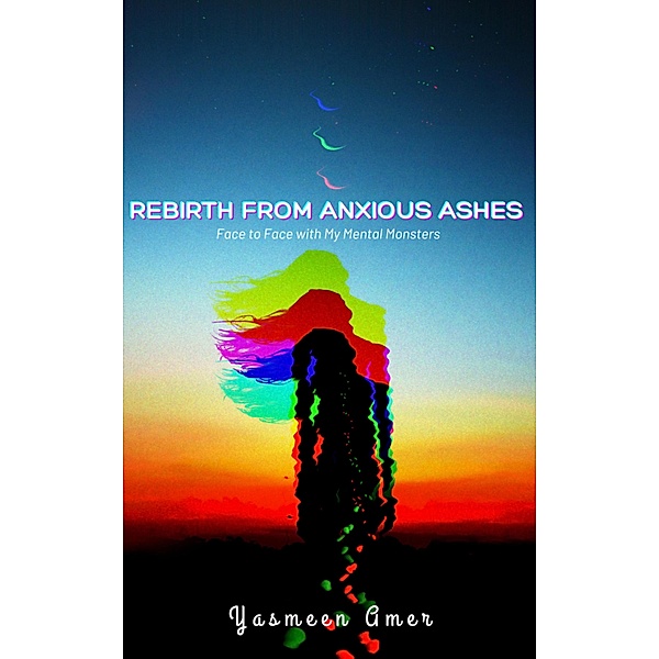 Rebirth from Anxious Ashes, Yasmeen Amer