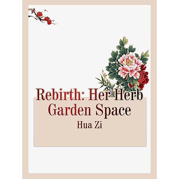 Rebirth: Her Herb Garden Space, Hua Zi