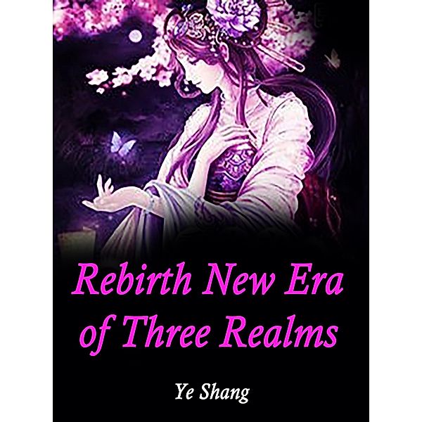 Rebirth: New Era of Three Realms / Funstory, Ye Shang