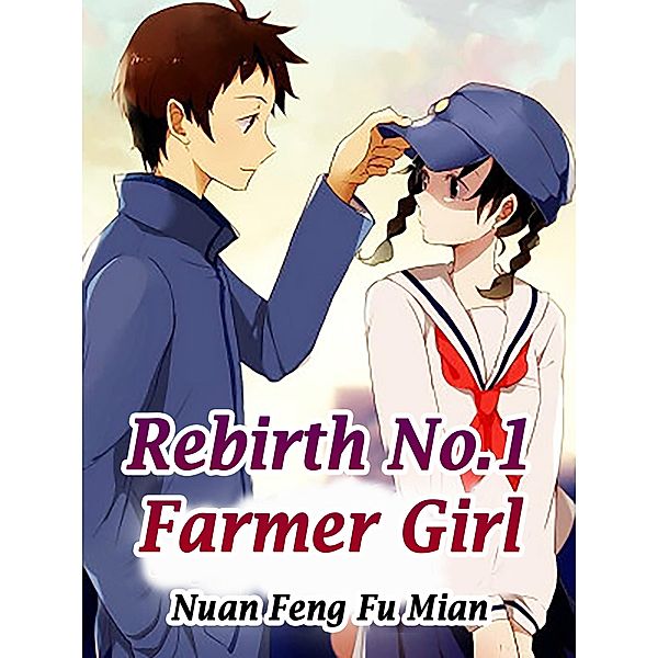 Rebirth: No.1 Farmer Girl, Nuan FengFuMian