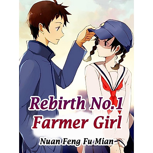 Rebirth: No.1 Farmer Girl / Funstory, Nuan FengFuMian