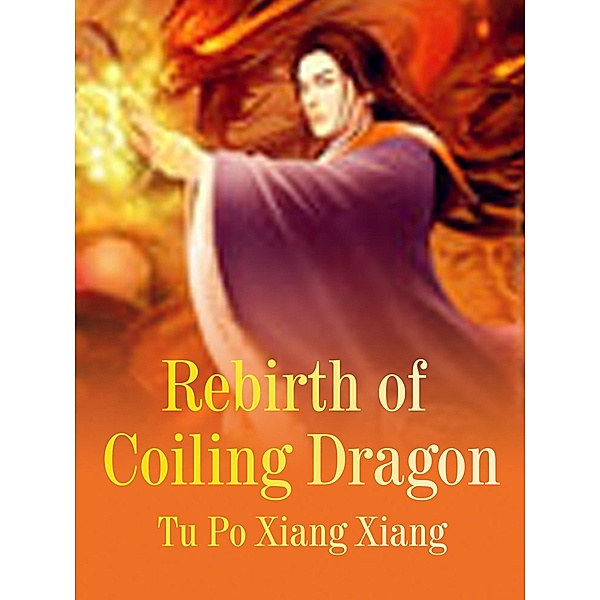 Rebirth of Coiling Dragon / Funstory, Tu PoXiangXiang