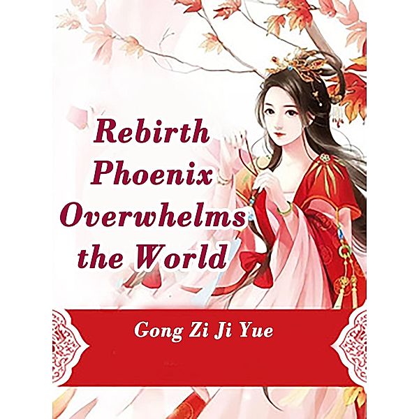 Rebirth: Phoenix Overwhelms the World, Gong ZiJiYue