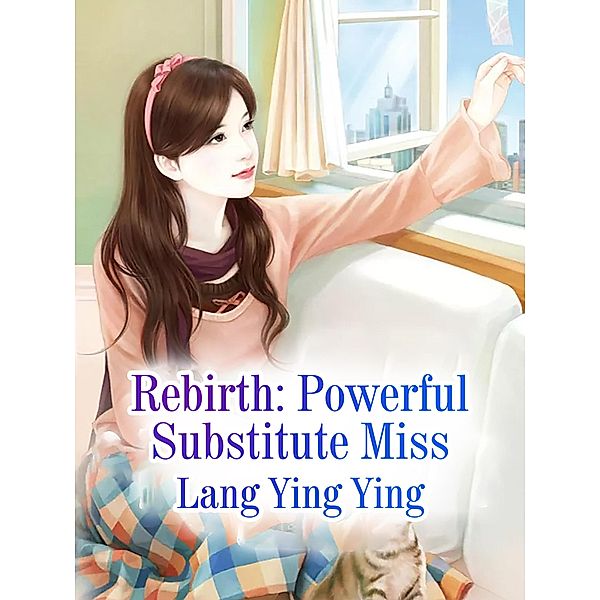 Rebirth: Powerful Substitute Miss, Lang YingYing