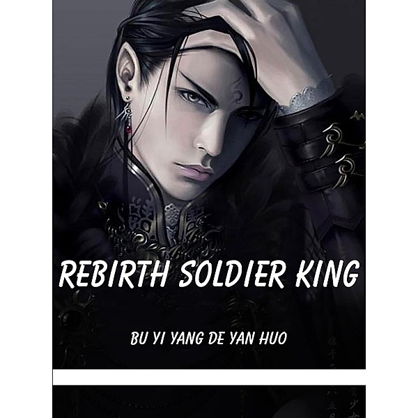 Rebirth Soldier King, Bu Yiyangdeyanhuo