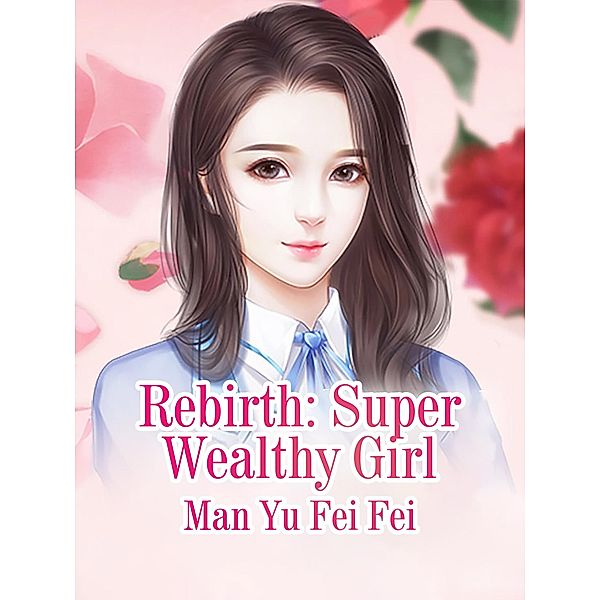 Rebirth: Super Wealthy Girl, Man YuFeiFei