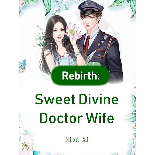 Rebirth: Sweet Divine Doctor Wife / Funstory, Nian Xi