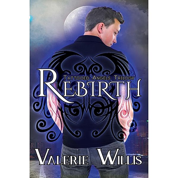 Rebirth (Tattooed Angels Trilogy, #1) / Tattooed Angels Trilogy, Valerie Willis