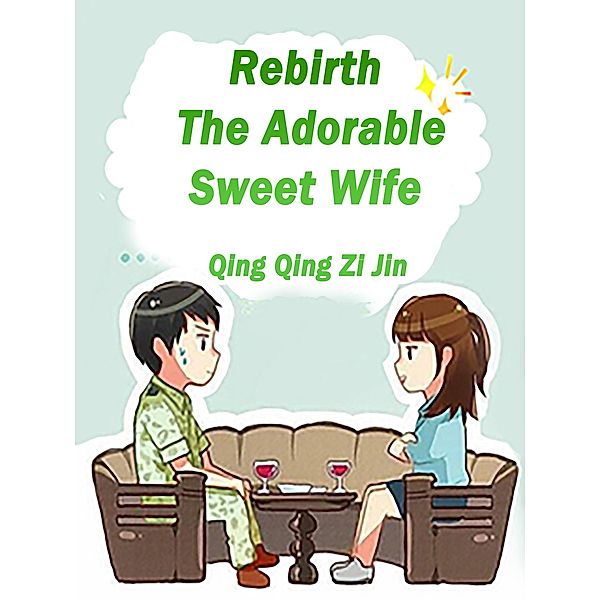 Rebirth: The Adorable Sweet Wife, Qing QingZiJin