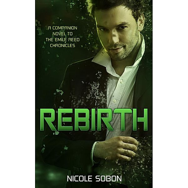 Rebirth (The Emile Reed Chronicles, 0.3), Nicole Sobon