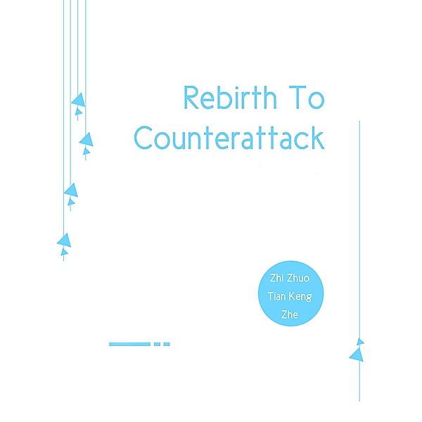 Rebirth To Counterattack / Funstory, Zhi ZhuoTianKengZhe