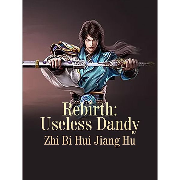 Rebirth: Useless Dandy / Funstory, Zhi BiHuiJiangHu