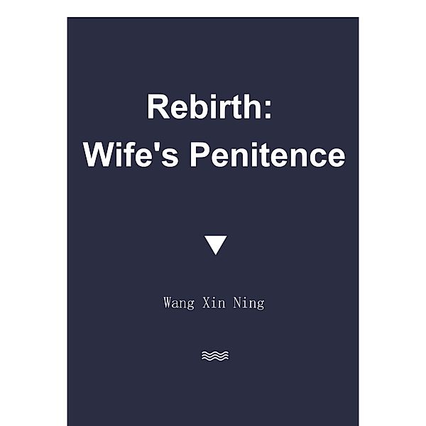 Rebirth: Wife's Penitence / Funstory, Wang XinNing