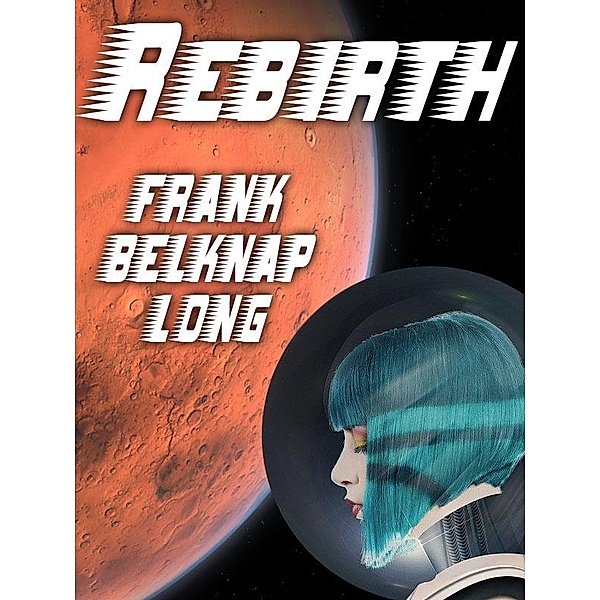 Rebirth / Wildside Press, Frank Belknap Long