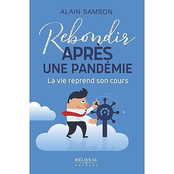 Rebondir apres une pandemie / Beliveau Editeur, Alain Samson Alain Samson