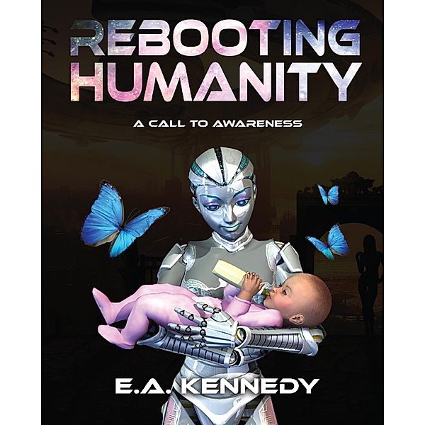 Rebooting Humanity, E. A. Kennedy