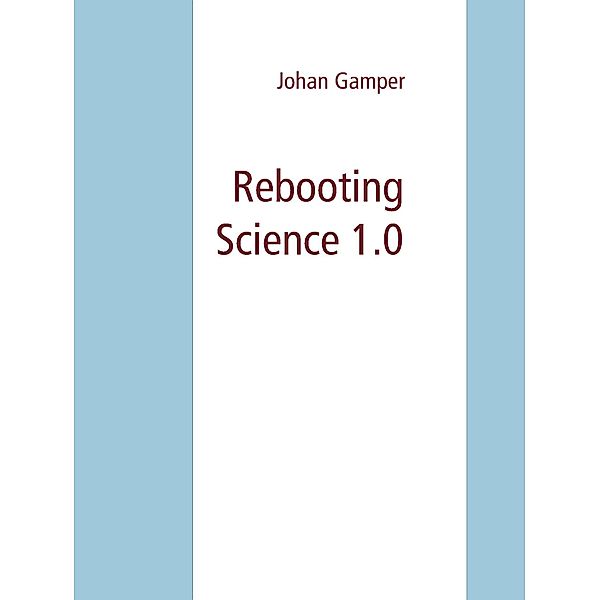Rebooting Science 1.0, Johan Gamper