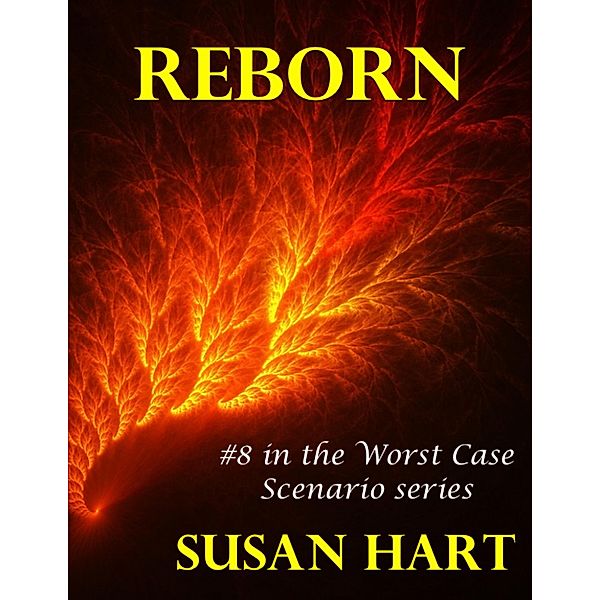 Reborn: #8 In the Worst Case Scenario Series, Susan Hart