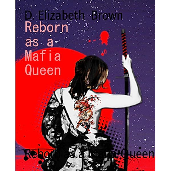 Reborn as a Mafia Queen, D. Elizabeth Brown