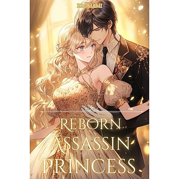 Reborn Assassin Princess: The Only Path To Revenge Is Falling In Love! (Beautiful Revenge, #1) / Beautiful Revenge, Amber Lew