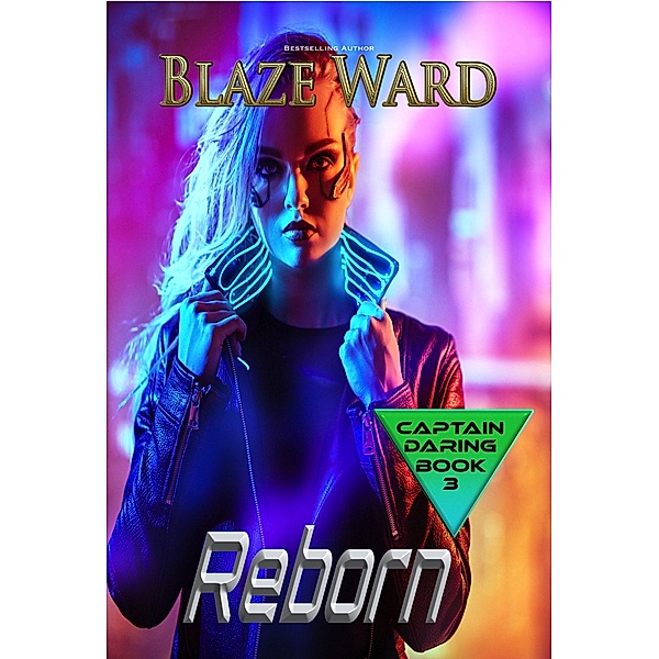 Reborn (Captain Daring, #3) / Captain Daring, Blaze Ward