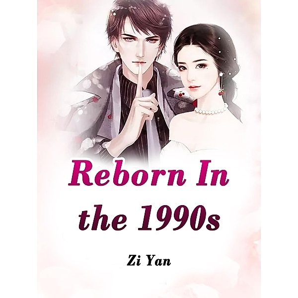 Reborn In the 1990s / Funstory, Zi Yan