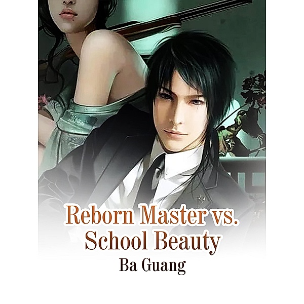 Reborn Master vs. School Beauty, Ba Guang