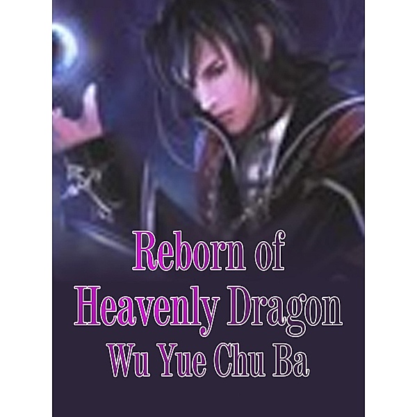 Reborn of Heavenly Dragon / Funstory, Wu YueChuBa
