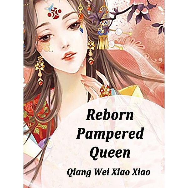 Reborn Pampered Queen, Qiang WeiXiaoXiao