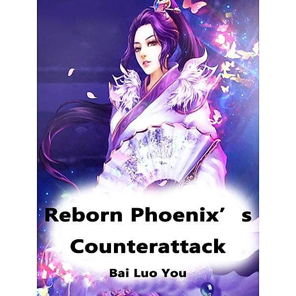 Reborn Phoenix's Counterattack, Bai Luoyou