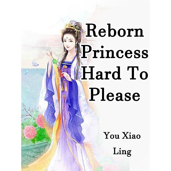 Reborn Princess Hard To Please, You XiaoLing