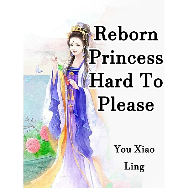 Reborn Princess Hard To Please / Funstory, You XiaoLing