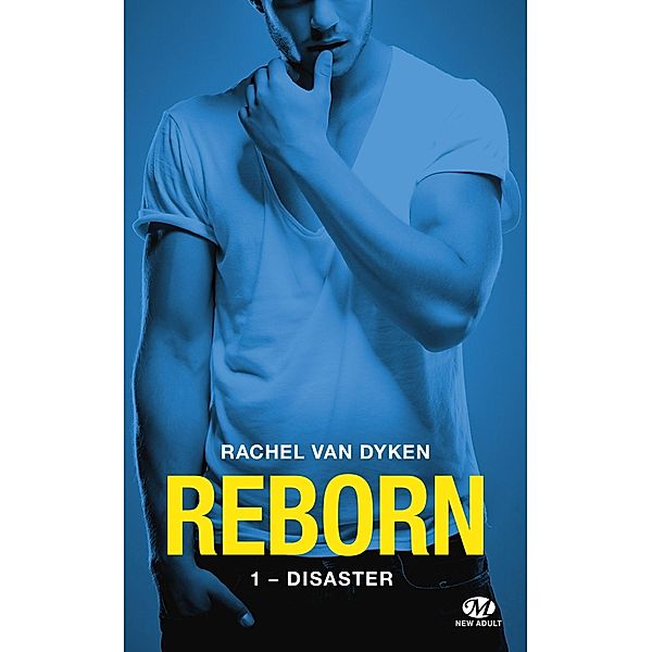 Reborn, T1 : Disaster / Reborn Bd.1, Rachel Van Dyken