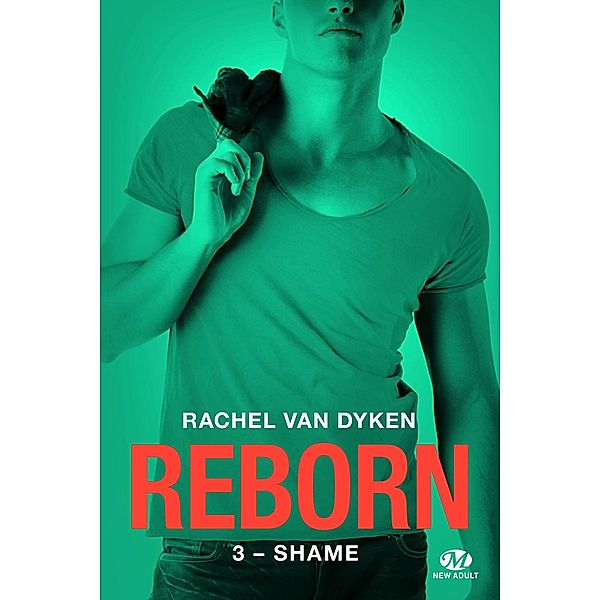 Reborn, T3 : Shame / Reborn Bd.3, Rachel Van Dyken