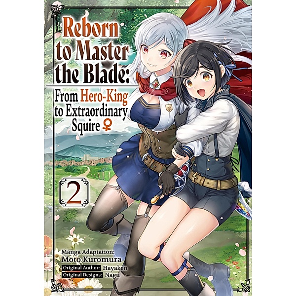 Reborn to Master the Blade: From Hero-King to Extraordinary Squire ¿ (Manga) Volume 2 / Reborn to Master the Blade: From Hero-King to Extraordinary Squire ¿ Bd.2, Hayaken