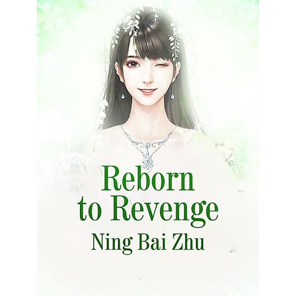 Reborn to Revenge, Ning BaiZhu