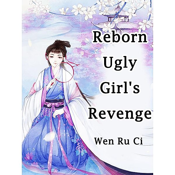 Reborn Ugly Girl's Revenge / Funstory, Wen RuCi