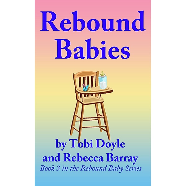 Rebound Babies (Rebound Baby, #3), Tobi Doyle, Rebecca Barray