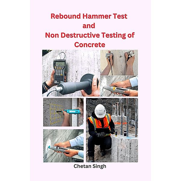 Rebound Hammer Test and Non Destructive Testing of Concrete, Chetan Singh