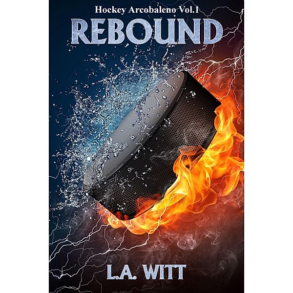 Rebound (Hockey Arcobaleno, #1) / Hockey Arcobaleno, L. A. Witt